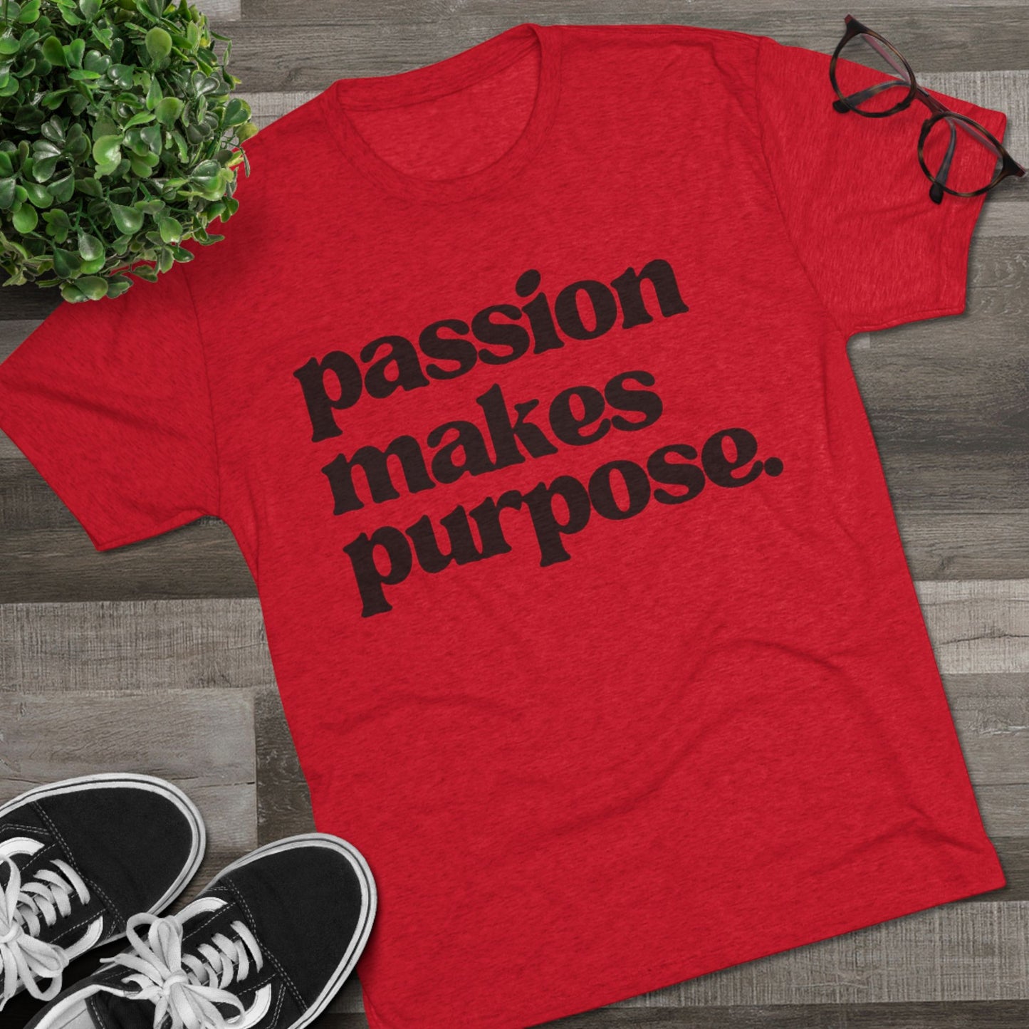 Passion Makes Purpose Unisex Tri-Blend Crew Tee, Inspirational Shirt, Motivational Gift, Graphic Tee, Casual Wear, Everyday Comfort