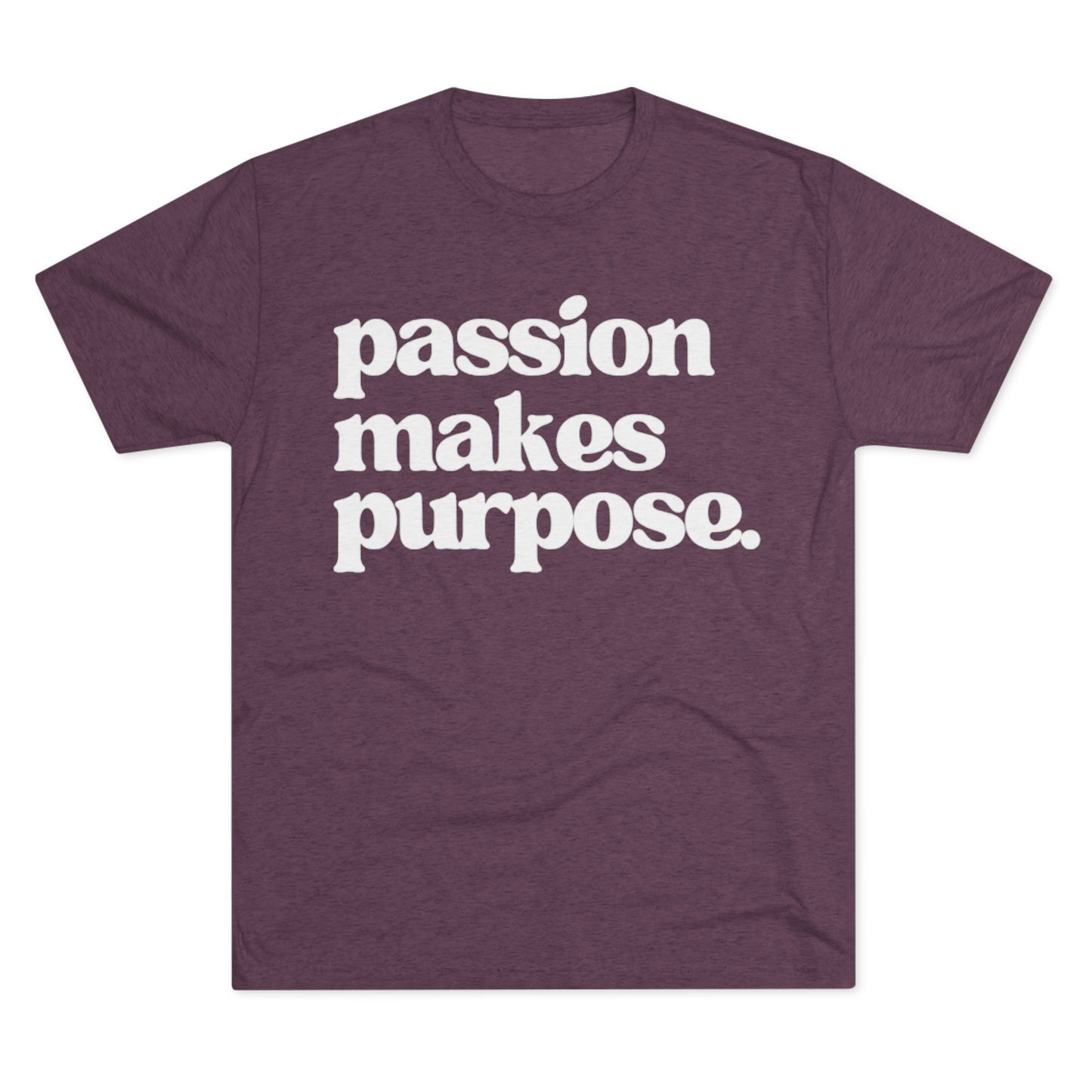 Signature Tee - "Passion Makes Purpose"
