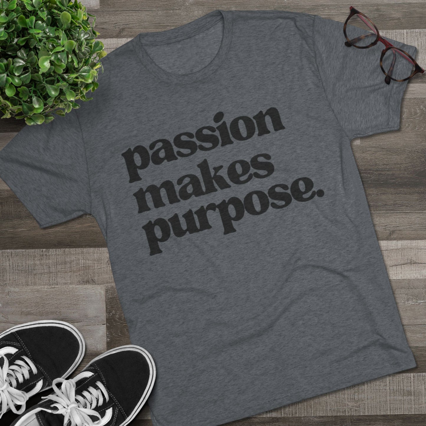 Passion Makes Purpose Unisex Tri-Blend Crew Tee, Inspirational Shirt, Motivational Gift, Graphic Tee, Casual Wear, Everyday Comfort