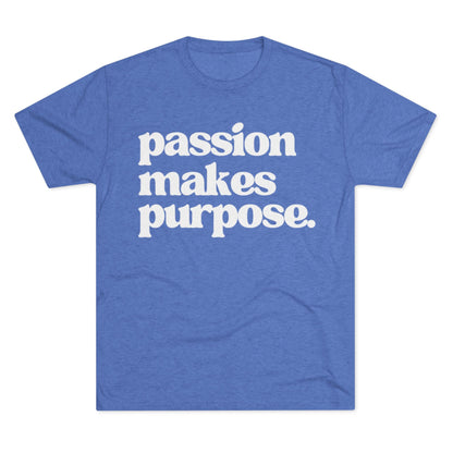 Signature Tee - "Passion Makes Purpose"