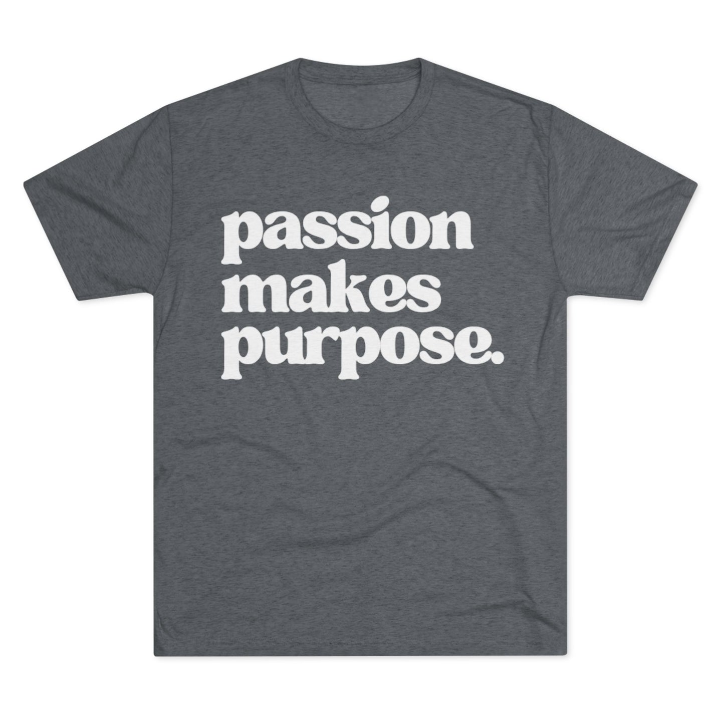 Signature Tee - "Passion Makes Purpose"