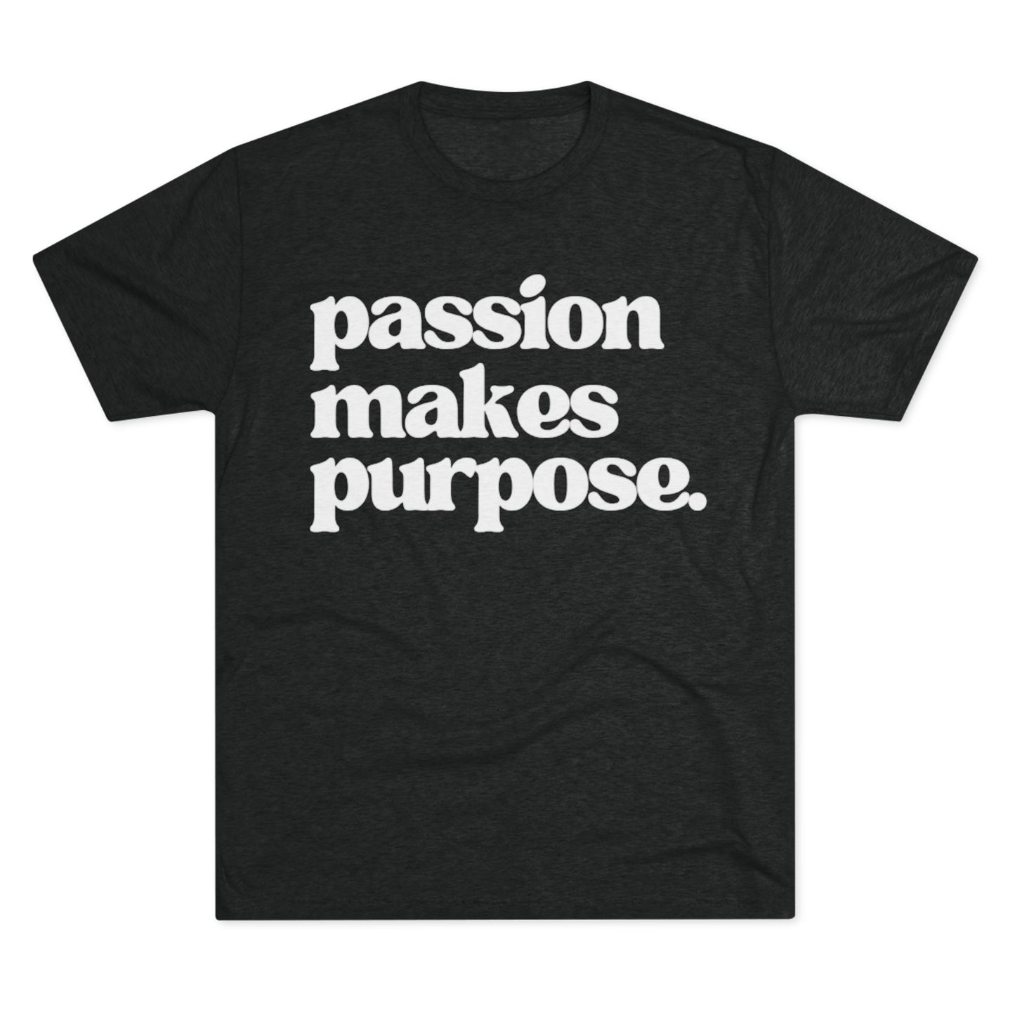 Signature Tee - "Passion Makes Purpose"