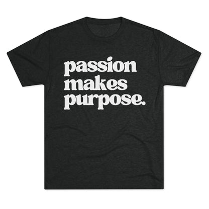 Signature Tee - "Passion Makes Purpose"