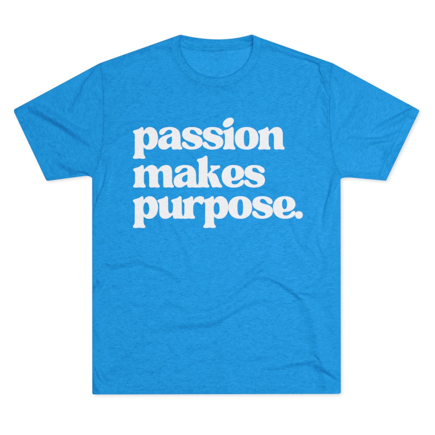 Signature Tee - "Passion Makes Purpose"