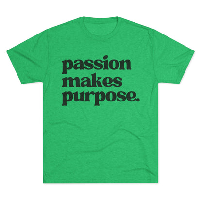 Signature Tee - "Passion Makes Purpose"