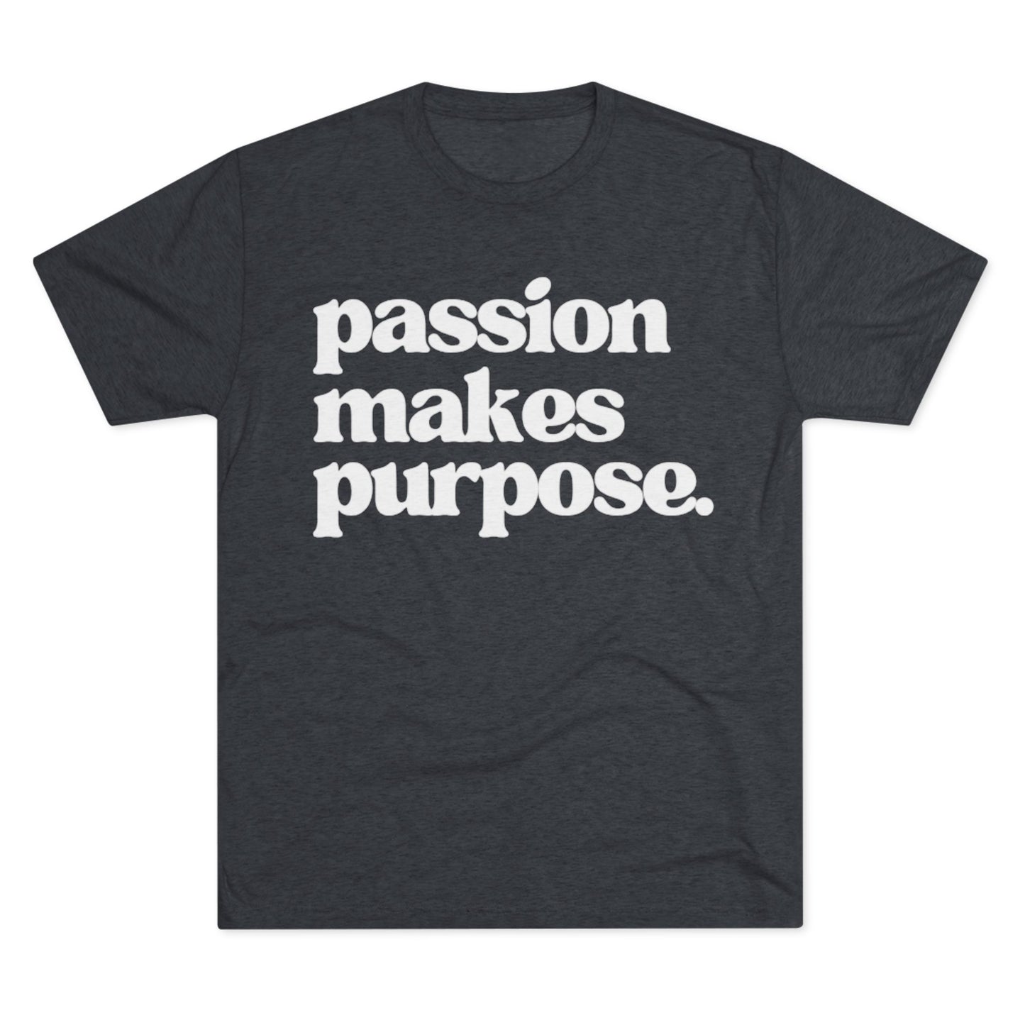 Signature Tee - "Passion Makes Purpose"