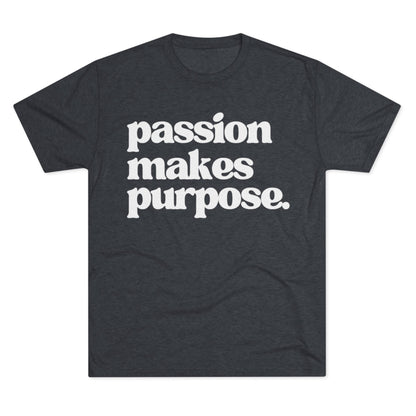 Signature Tee - "Passion Makes Purpose"